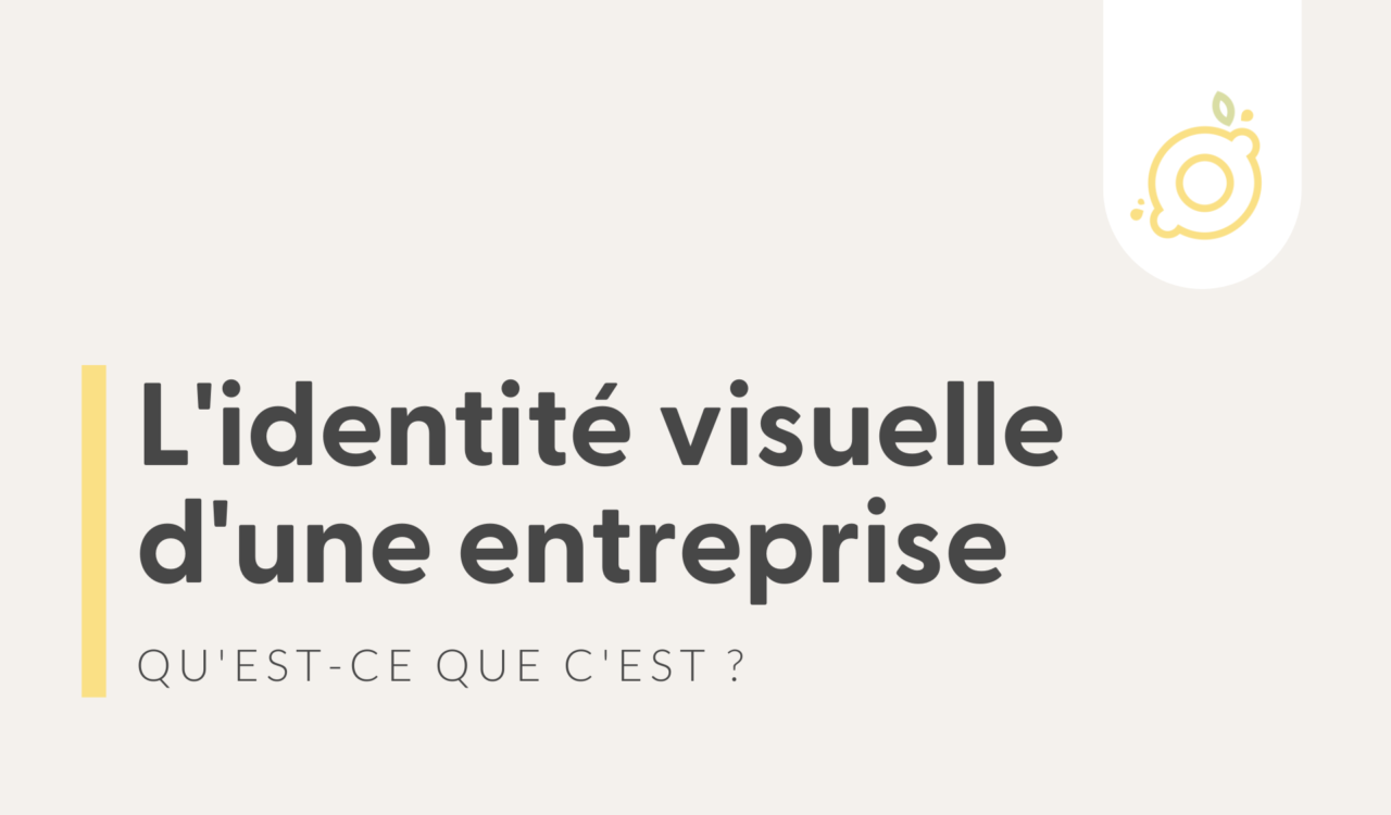 L Identit Visuelle D Une Entreprise Qu Est Ce Que C Est Presse Ta